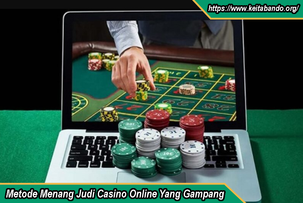 Metode Menang Judi Casino Online Yang Gampang